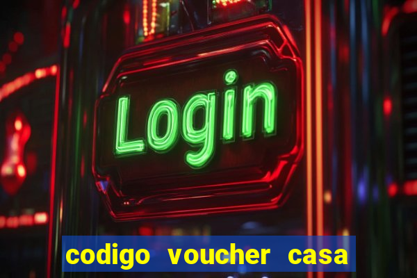 codigo voucher casa de apostas